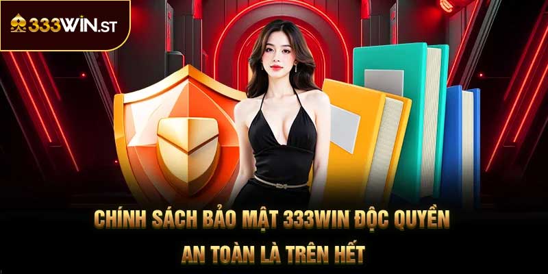 Chính Sách Bảo Mật 333Win