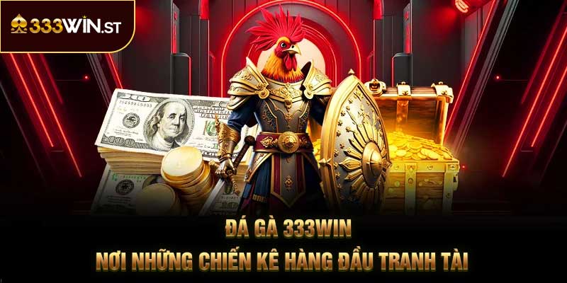 Đá Gà 333Win