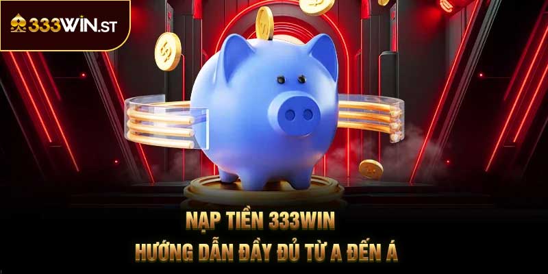 Nạp tiền 333Win