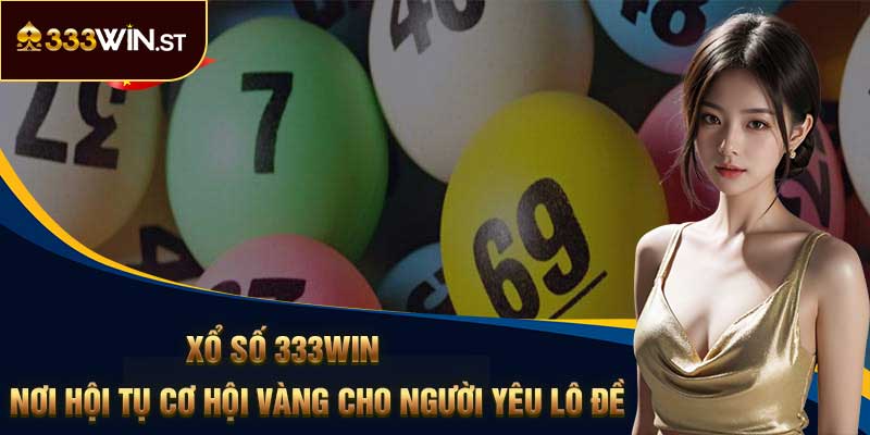 Xổ Số 333Win